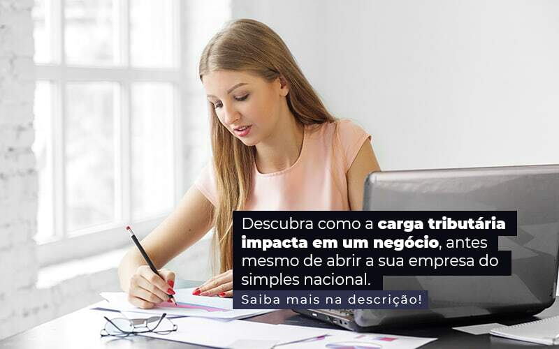 Descubra Como A Carga Tributaria Impacta Em Um Negocio Antes Mesmo De Abrir A Sua Empres Do Simples Nacional Post (1) Quero Montar Uma Empresa - Escritório de Contabilidade em São Paulo | M. Sevic Assessoria e Contabilidade