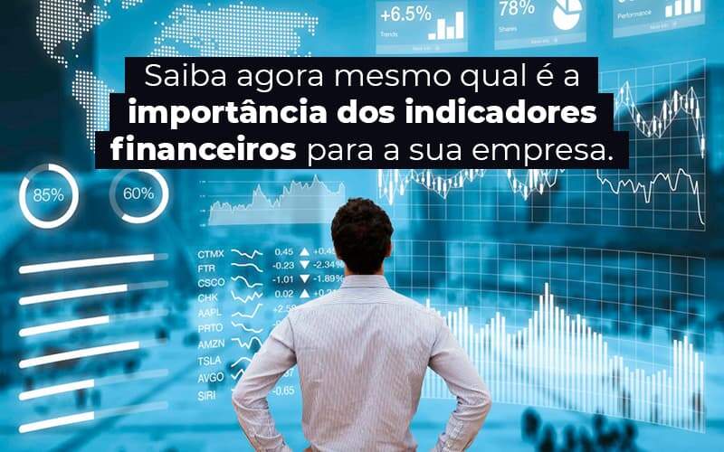 Saiba Agora Mesmo Qual E A Importancia Dos Indicadores Financeiros Para A Sua Empresa Blog (1) Quero Montar Uma Empresa - Escritório de Contabilidade em São Paulo | M. Sevic Assessoria e Contabilidade