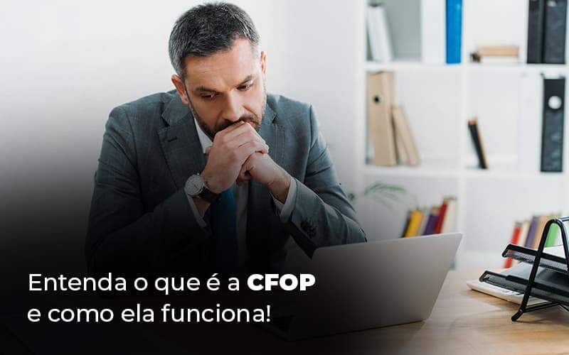 Entenda O Que E A Cfop E Como Ela Funciona Blog (1) Quero Montar Uma Empresa - Escritório de Contabilidade em São Paulo | M. Sevic Assessoria e Contabilidade