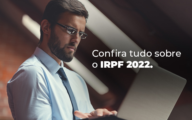 Confira Tudo Sobre O Irpf 2022 Blog - Escritório de Contabilidade em São Paulo | M. Sevic Assessoria e Contabilidade