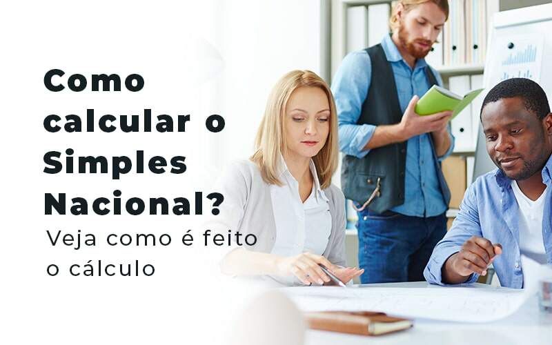 Saiba Como Calcular O Simples Nacional Em 4 Passos Contabilidade Em São Miguel Paulista Sp 4862