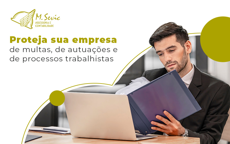 Protja Sua Empresa De Multas De Autuacoes E De Processos Trabalhistas Blog - Escritório de Contabilidade em São Paulo | M. Sevic Assessoria e Contabilidade